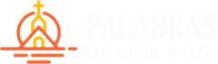 PALABRAS DE VIDA Y LUZ
